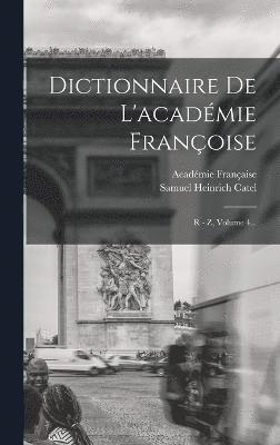 Académie Française (paris), Académie Française (Paris), Samuel Heinrich Catel - Dictionnaire De L'académie Françoise, Inbunden
