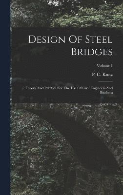 F C Kunz, F. C. Kunz - Design Of Steel Bridges, Inbunden