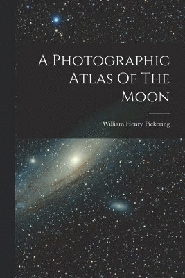 bokomslag Photographic Atlas Of The Moon