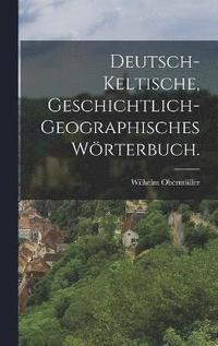 bokomslag Deutsch-keltische, geschichtlich-geographisches Wrterbuch.