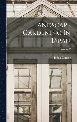 Landscape Gardening In Japan; Volume 2 1