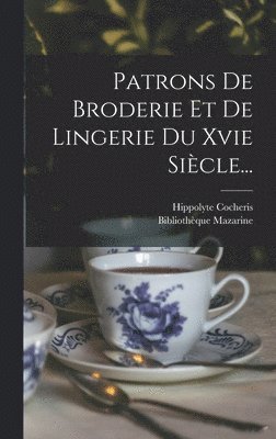 Patrons De Broderie Et De Lingerie Du Xvie Sicle... 1