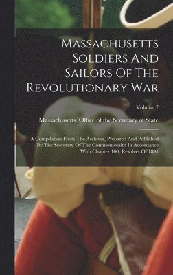 Massachusetts Office of the Secretar - Massachusetts Soldiers And Sailors Of The Revolutionary War, Inbunden