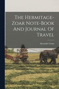 bokomslag The Hermitage-zoar Note-book And Journal Of Travel