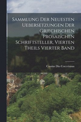 bokomslag Sammlung der neuesten Uebersetzungen der griechischen prosaischen Schriftsteller, vierten Theils vierter Band