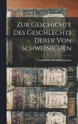 Zur Geschichte Des Geschlechts Derer Von Schweinichen 1