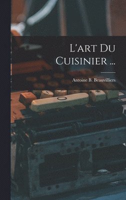 bokomslag L'art Du Cuisinier ...