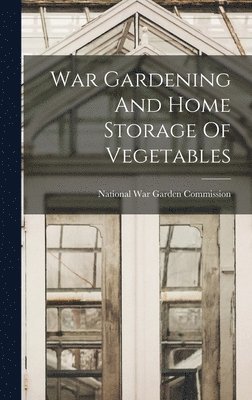 War Gardening And Home Storage Of Vegetables 1