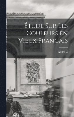 bokomslag Étude sur les couleurs en vieux français