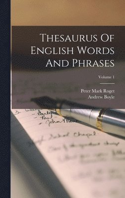 Peter Mark Roget, Andrew Boyle - Thesaurus Of English Words And Phrases; Volume 1, Inbunden