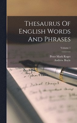 Thesaurus Of English Words And Phrases; Volume 1 1