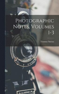 Photographic Notes, Volumes 1-3 1