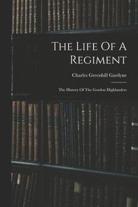 bokomslag The Life Of A Regiment