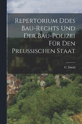 bokomslag Repertorium ddes Bau-Rechts und der Bau-Polizei fr den preuischen Staat