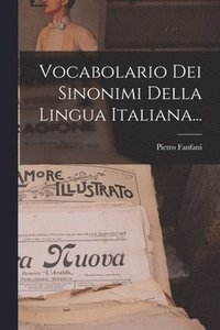 bokomslag Vocabolario Dei Sinonimi Della Lingua Italiana...