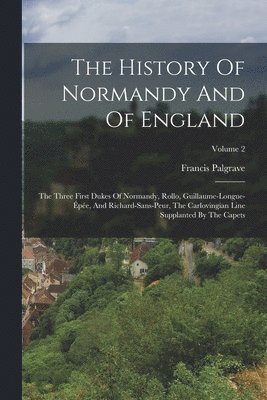 Francis Palgrave - History Of Normandy And Of England, Häftad