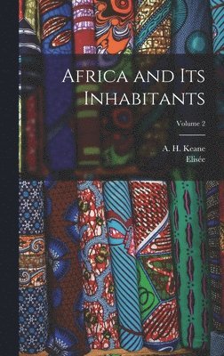 Elisée 1830-1905 Reclus - Africa and Its Inhabitants; Volume 2, Inbunden