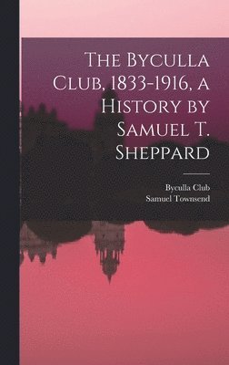 Samuel Townsend 1880- Sheppard, Samuel Townsend Sheppard - Byculla Club, 1833-1916, a History by Samuel T. Sheppard, Inbunden