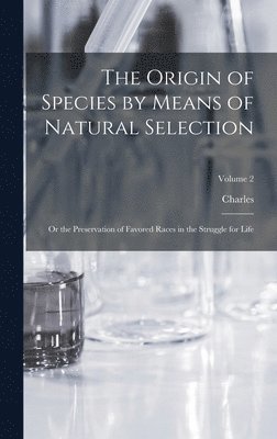 The Origin of Species by Means of Natural Selection 1