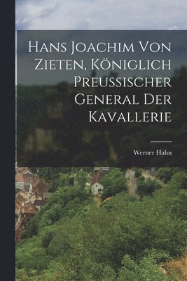Hans Joachim von Zieten, königlich preussischer General der Kavallerie