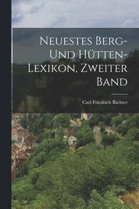 bokomslag Neuestes Berg- und Htten-Lexikon, Zweiter Band