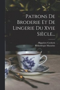 bokomslag Patrons De Broderie Et De Lingerie Du Xvie Sicle...