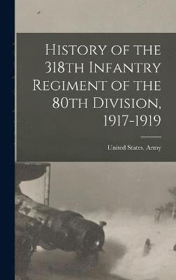 History of the 318th Infantry Regiment of the 80th Division, 1917-1919 1