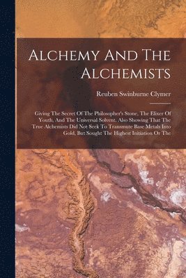 bokomslag Alchemy And The Alchemists