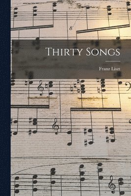 Franz Liszt - Thirty Songs, Häftad