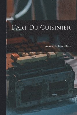 bokomslag L'art Du Cuisinier ...