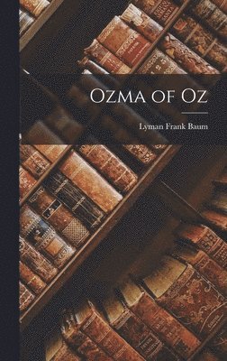 Lyman Frank Baum - Ozma of Oz, Inbunden