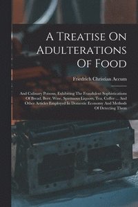 bokomslag A Treatise On Adulterations Of Food