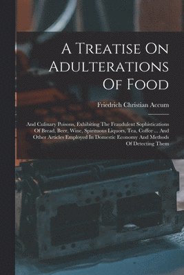 bokomslag A Treatise On Adulterations Of Food