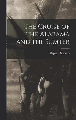bokomslag Cruise of the Alabama and the Sumter