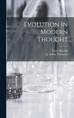 Ernst Haeckel, J Arthur Thomson - Evolution in Modern Thought, Inbunden