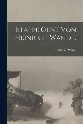 Etappe Gent von Heinrich Wandt. 1