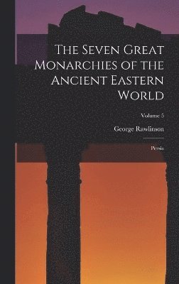 Seven Great Monarchies of the Ancient Eastern World