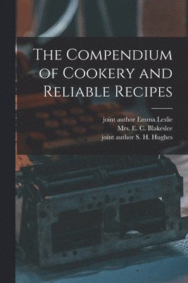 The Compendium of Cookery and Reliable Recipes 1