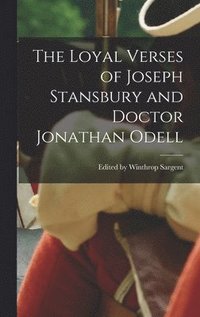 bokomslag The Loyal Verses of Joseph Stansbury and Doctor Jonathan Odell