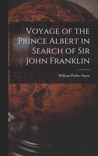 bokomslag Voyage of the Prince Albert in Search of Sir John Franklin