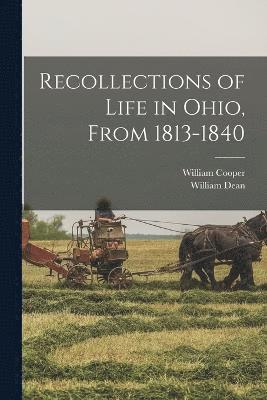 Recollections of Life in Ohio, From 1813-1840 1