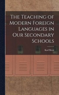 bokomslag The Teaching of Modern Foreign Languages in Our Secondary Schools