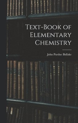 John Purdue Bidlake - Text-book of Elementary Chemistry, Inbunden