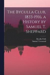 bokomslag The Byculla Club, 1833-1916, a History by Samuel T. Sheppard