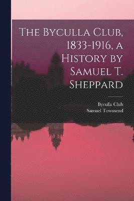 The Byculla Club, 1833-1916, a History by Samuel T. Sheppard 1