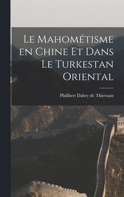 Mahométisme en Chine et Dans le Turkestan Oriental