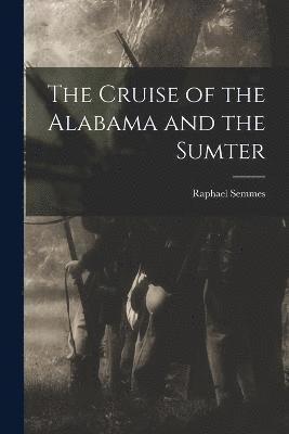 The Cruise of the Alabama and the Sumter 1