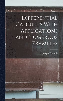 bokomslag Differential Calculus With Applications and Numerous Examples