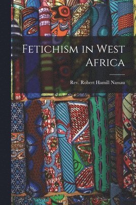 Fetichism in West Africa 1