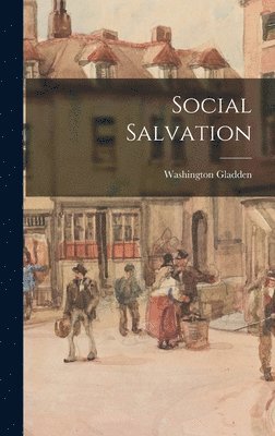 Washington Gladden - Social Salvation, Inbunden